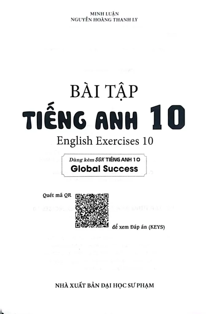 BÀI TẬP TIẾNG ANH LỚP 10 - ENGLISH EXERCICES 10 (Dùng kèm SGK Tiếng Anh 10 GLOBAL SUCCESS)